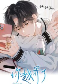 [Truyện Tranh] - Cậu Vượt Giới Hạn Rồi