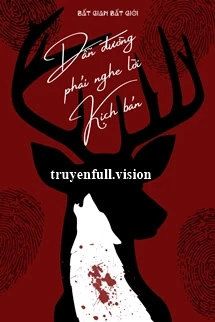 [Truyện Chữ] - Dẫn Đường Phải Nghe Lời Kịch Bản