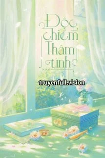 [Truyện Chữ] - Độc Chiếm Thâm Tình - Vinh Cẩn