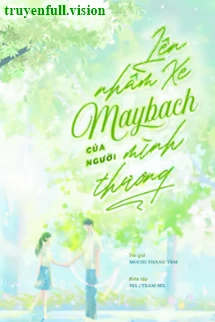 [Truyện Chữ] - Lên Nhầm Xe Maybach Của Người Thầm Thương