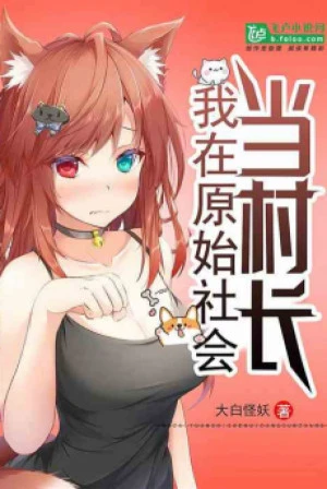 [Truyện Chữ] - Ta Tại Xã Hội Nguyên Thủy Làm Thôn Trưởng