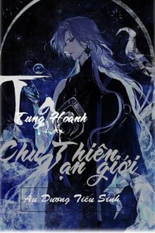 [Truyện Chữ] - Ta Tung Hoành Khắp Chư Thiên Vạn Giới