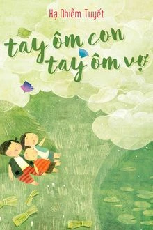 [Truyện Chữ] - Tay Ôm Con Tay Ôm Vợ