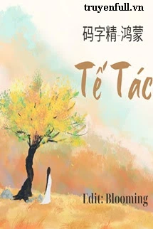 [Truyện Chữ] - Tế Tác