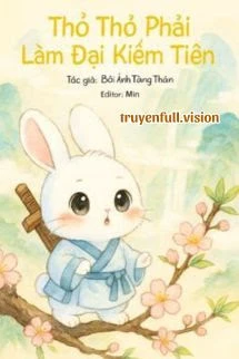 [Truyện Chữ] - Thỏ Thỏ Phải Làm Đại Kiếm Tiên