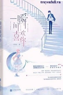 [Truyện Chữ] - Thoáng Chốc Phải Lòng Em