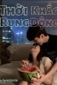 [Truyện Chữ] - Thời Khắc Rung Động