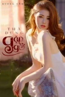 [Truyện Chữ] - Thà Đừng Gặp Gỡ