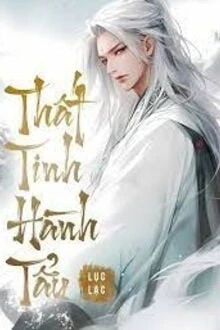 [Truyện Chữ] - Thất Tinh Hành Tẩu