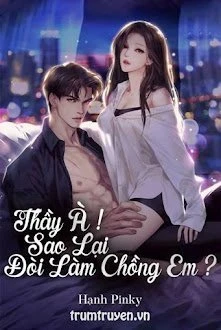 [Truyện Chữ] - Thầy À! Sao Lại Đòi Làm Chồng Em?