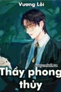 [Truyện Chữ] - Thầy Phong Thủy - Vương Lỗi