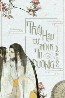 [Truyện Chữ] - Thái Hậu Tự Mình Tu Dưỡng