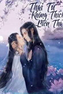 [Truyện Chữ] - Thái Tử Không Thích Biến Thái