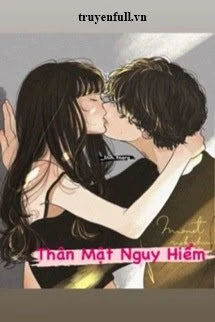 [Truyện Chữ] - Thân Mật Nguy Hiểm