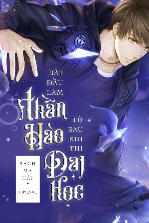 [Truyện Chữ] - Thần Hào Từ Thi Đại Học Sau Bắt Đầu