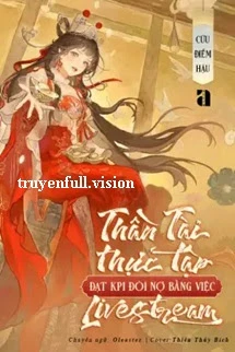 [Truyện Chữ] - Thần Tài Thực Tập Đạt KPI Đòi Nợ Bằng Việc Livestream
