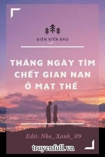 [Truyện Chữ] - Tháng Ngày Tìm Chết Gian Nan Ở Mạt Thế