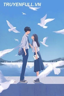 [Truyện Chữ] - Thanh Xuân Năm Ấy Giờ Ra Sao