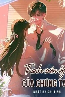 [Truyện Chữ] - Thanh Xuân Ấy Của Chúng Ta