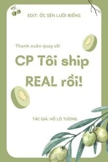 [Truyện Chữ] - Thanh Xuân Trở Lại! CP Tôi Ship Real Rồi