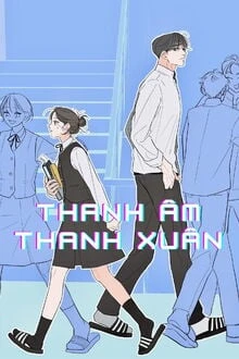 [Truyện Chữ] - Thanh Âm Thanh Xuân
