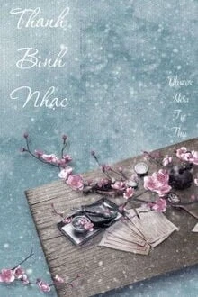 [Truyện Chữ] - Thanh Bình Nhạc - Nhược Hoa Tử Thụ