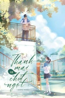 [Truyện Chữ] - Thanh Mai Có Chút Ngọt