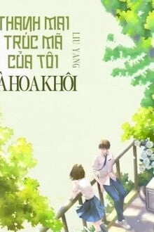 [Truyện Chữ] - Thanh Mai Trúc Mã Của Tôi Là Hoa Khôi