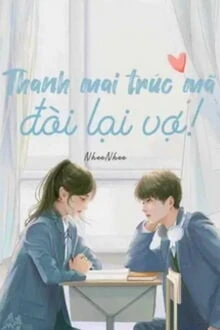 [Truyện Chữ] - Thanh Mai Trúc Mã Đòi Lại Vợ!
