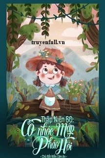 [Truyện Chữ] - Thập Niên 60: Cô Nhóc Mập Pháo Hôi