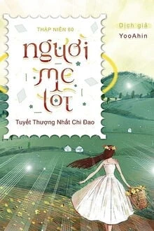 [Truyện Chữ] - Thập Niên 60: Người Mẹ Tốt