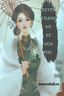 [Truyện Chữ] - Thập Niên 60 Xuyên Thành Mẹ Kế Góa Phụ