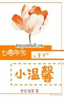 [Truyện Chữ] - Thập Niên 70 Ấm Áp