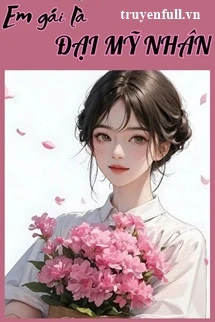 [Truyện Chữ] - Thập Niên 70 Em Gái Là Một Đại Mỹ Nhân