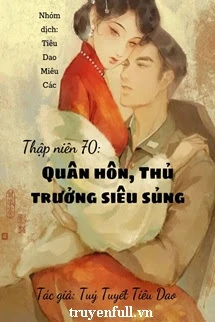 [Truyện Chữ] - Thập Niên 70 Quân Hôn Thủ Trưởng Siêu Sủng