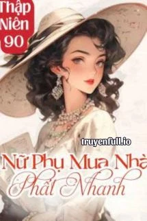[Truyện Chữ] - Thập Niên 90: Nữ Phụ Mua Nhà Phất Nhanh