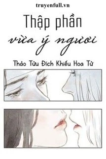 [Truyện Chữ] - Thập Phần Vừa Ý Ngươi