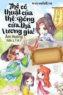 [Truyện Chữ] - Thê Có Thuật Của Thê: Đóng Cửa, Thả Vương Gia!