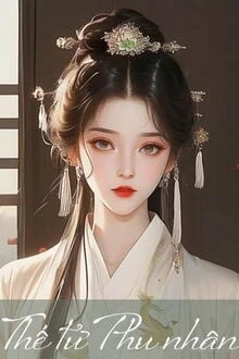[Truyện Chữ] - Thế Tử Phu Nhân