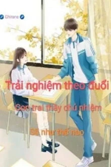 [Truyện Chữ] - Theo Đuổi Con Trai Thầy Chủ Nhiệm Là Trải Nghiệm Gì