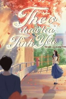 [Truyện Chữ] - Theo Đuổi Lại Tình Yêu