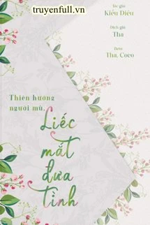 [Truyện Chữ] - Thiên Hướng Người Mù, Liếc Mắt Đưa Tình