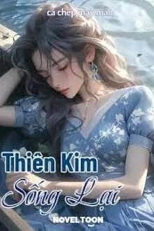 [Truyện Chữ] - Thiên Kim Sống Lại