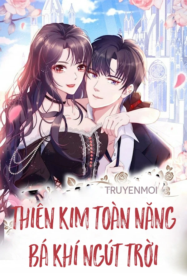 [Truyện Chữ] - Thiên Kim Toàn Năng Bá Khí Ngút Trời