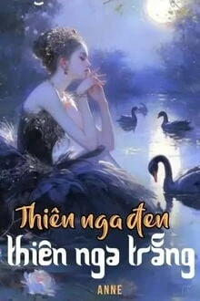 [Truyện Chữ] - Thiên Nga Đen Thiên Nga Trắng