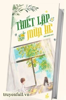 [Truyện Chữ] - Thiết Lập Mùa Hè