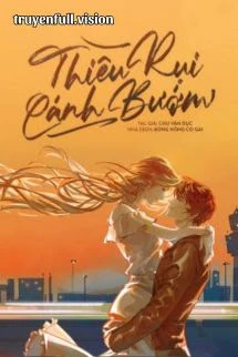 [Truyện Chữ] - Thiêu Rụi Cánh Bướm - Chu Vãn Dục