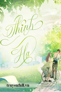 [Truyện Chữ] - Thính Hạ