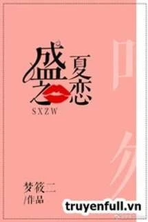 [Truyện Chữ] - Thịnh Hạ Chi Luyến