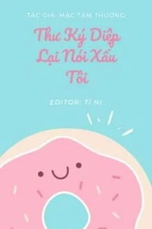 [Truyện Chữ] - Thư Ký Diệp Lại Nói Xấu Tôi